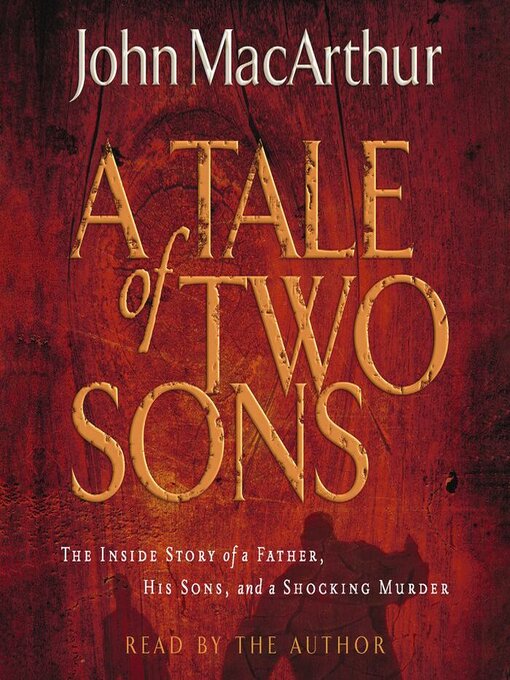 Title details for A Tale of Two Sons by John F. MacArthur - Wait list